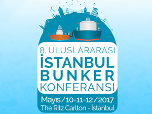 8. Uluslararası İstanbul Bunker Konferansı 10-12 Mayıs 2017 tarihlerinde gerçekleştirilecek