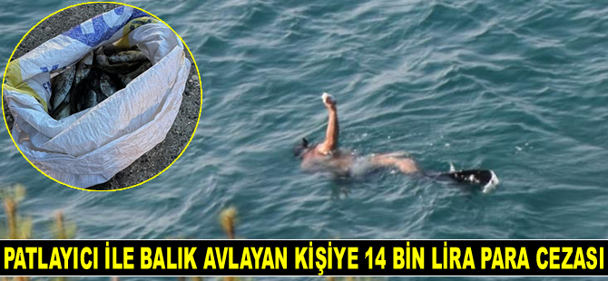 Arsuz’da patlayıcı ile balık avlayan kişiye 14 bin lira para cezası kesildi