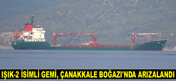 Işık-2 isimli gemi, Çanakkale Boğazı'nda arızalandı