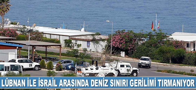 Lübnan ile İsrail arasında deniz sınırı gerilimi yeniden tırmanıyor