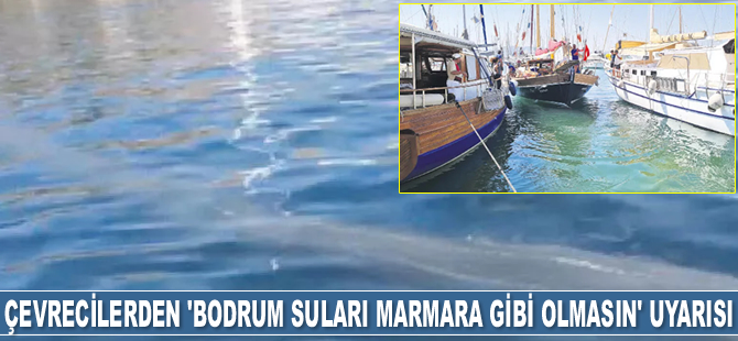 Çevreciler, ‘Bodrum suları Marmara Denizi gibi olmasın’ uyarısı yaptı