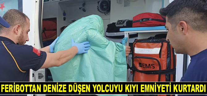 Çanakkale'de feribottan denize düşen yolcuyu Kıyı Emniyeti kurtardı