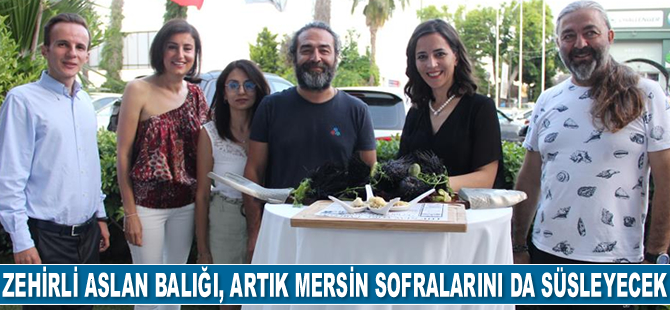 Zehirli aslan balığı, artık Mersin sofralarını da süsleyecek