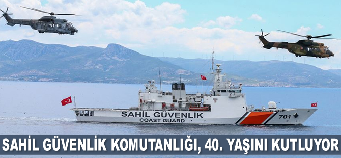 Sahil Güvenlik Komutanlığı, 40. yaşını kutluyor