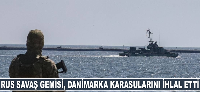 Rus savaş gemisi, Danimarka karasularını ihlal etti