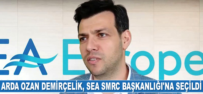 Arda Ozan Demirçelik, Sea SMRC Başkanlığı’na seçildi