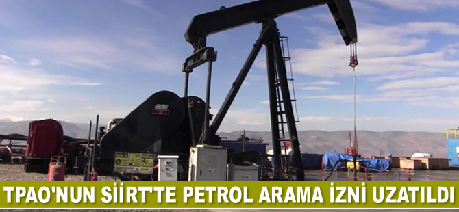 Siirt’te petrol arama izni uzatıldı