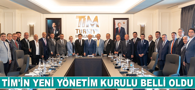 TİM’in yeni yönetim kurulu belli oldu