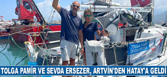 Yelkenciler Tolga Pamir ve Sevda Ersezer, Artvin'den Hatay'a geldi