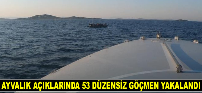 Ayvalık’ta 53 göçmen kurtarıldı