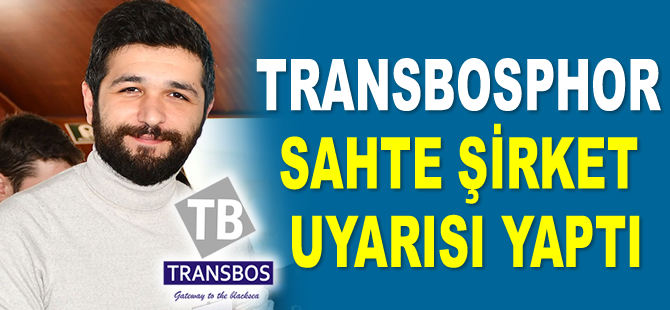 Transbosphor'dan sahte şirket uyarısı geldi