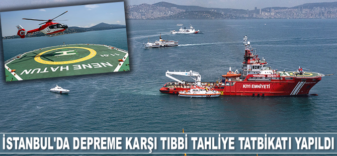 İstanbul’da depreme karşı en büyük tıbbi tahliye tatbikatı yapıldı