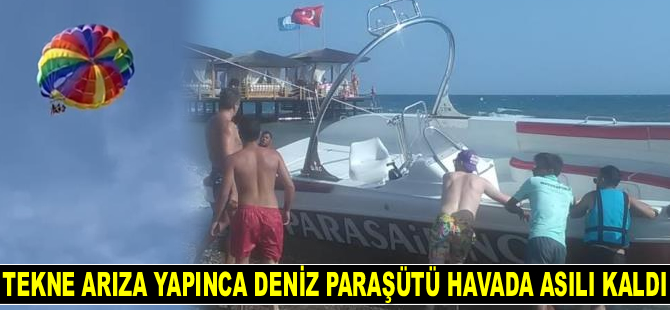 Antalya’da tekne arıza yapınca deniz paraşütü havada asılı kaldı