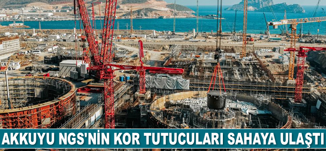 Akkuyu Nükleer Güç Santrali'nin 3'üncü ünitesine ait kor tutucu sahaya ulaştı