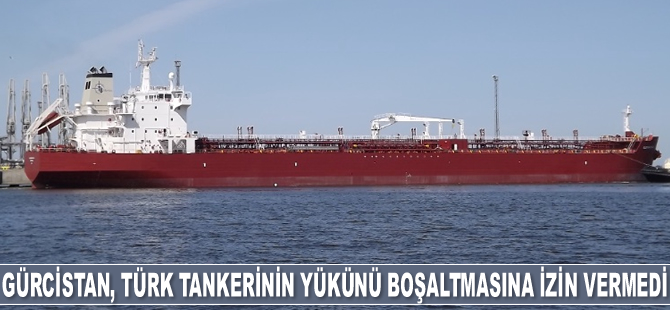 Gürcistan, Rus petrolü taşıyan Türk tankerinin yükünü boşaltmasına izin vermedi