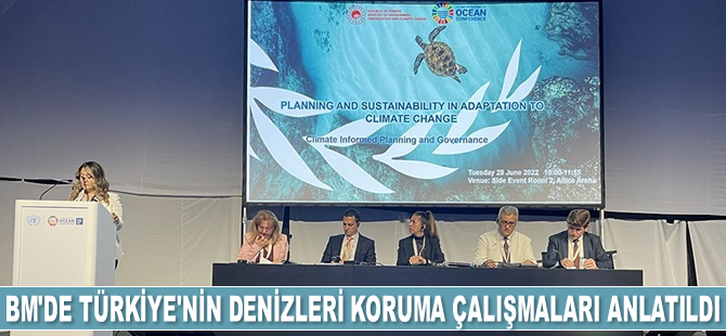 Türkiye'nin denizleri koruma çalışmaları, BM Okyanus Konferansı'nda anlatıldı