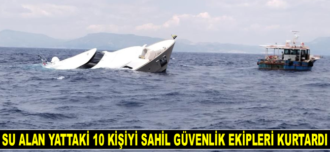 İzmir'de su alan yattaki 10 kişiyi Sahil Güvenlik ekipleri kurtardı