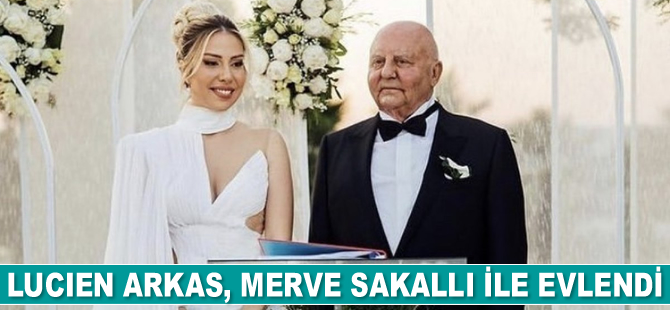 Lucien Arkas, Merve Sakallı ile evlendi