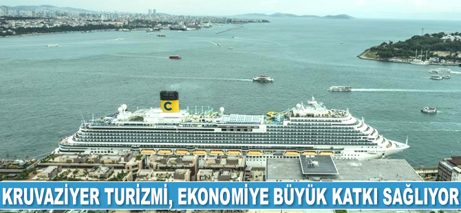 Kruvaziyer turizmi, ekonomiye büyük katkı sağlıyor