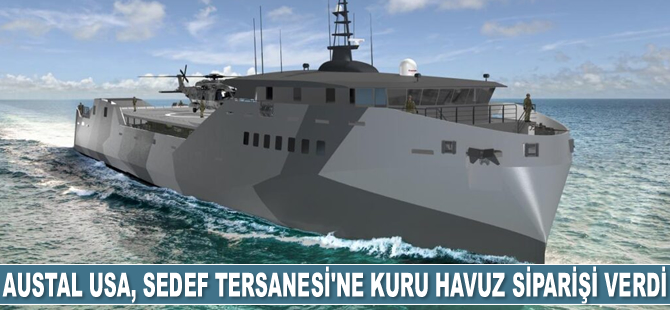 Austal USA, Sedef Tersanesi’ne kuru havuz siparişi verdi