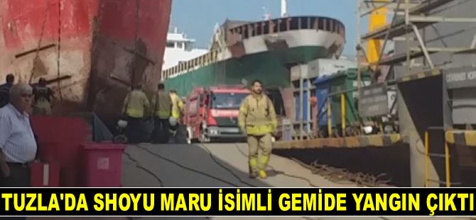 Tuzla'da Shoyu Maru isimli gemide yangın çıktı