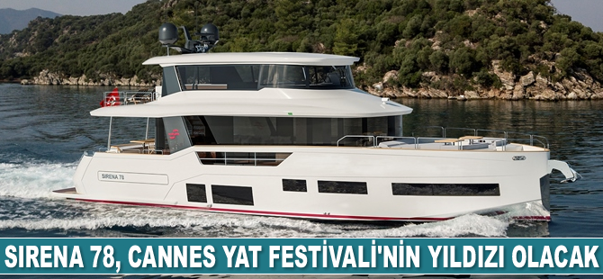 SIRENA 78, Cannes Yat Festivali’nin yıldızı olacak