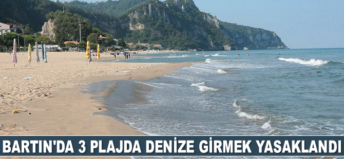 Bartın’da 3 plajda denize girmek yasaklandı