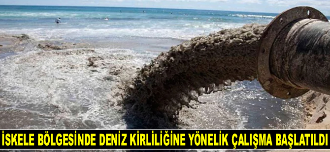 KKTC İskele bölgesinde deniz kirliliğine yönelik çalışma başlatıldı