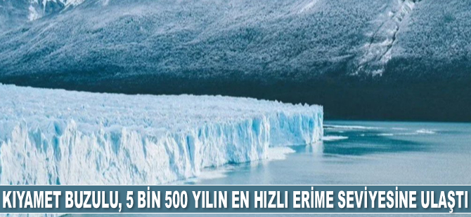 Kıyamet Buzulu, 5 bin 500 yılın en hızlı erime seviyesine ulaştı