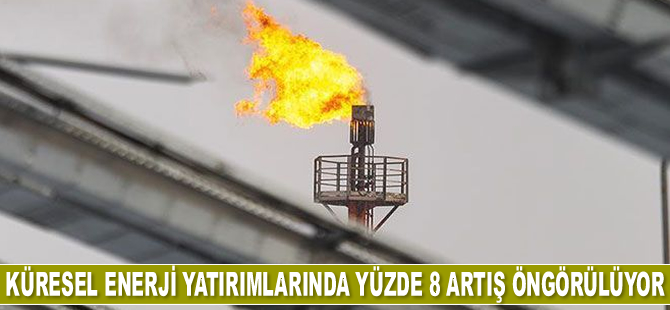 Küresel enerji yatırımlarında yüzde 8 artış öngörülüyor