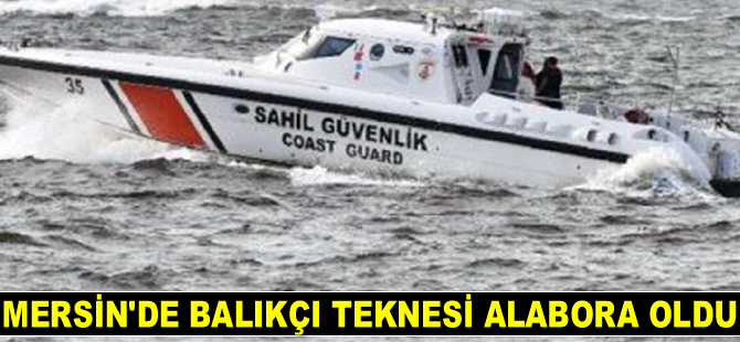 Mersin’de balıkçı teknesi alabora oldu: 6 kişi kurtarıldı