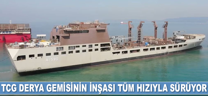 TCG DERYA'nın inşası tüm hızıyla sürüyor