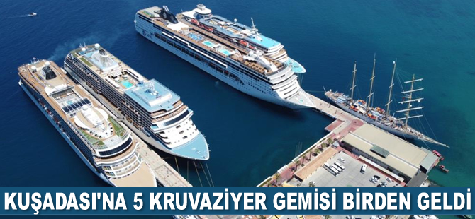 Kuşadası’na 5 adet kruvaziyer gemisi birden geldi