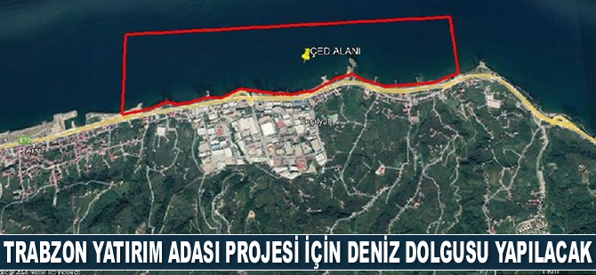 Trabzon Yatırım Adası Projesi için deniz dolgusu yapılacak