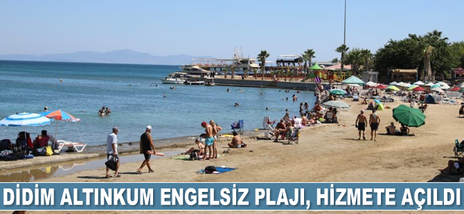 Didim Altınkum Engelsiz Plajı, hizmete açıldı