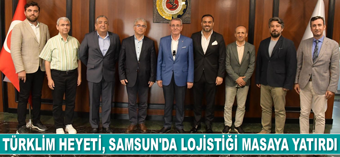 TÜRKLİM Heyeti, Samsun’da lojistiği masaya yatırdı