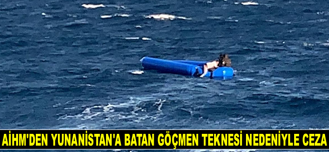 AİHM, Yunanistan’ı batan göçmen teknesi nedeniyle mahkum etti