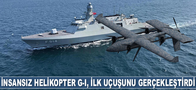 İnsansız helikopter G-I, ilk uçuşunu gerçekleştirdi