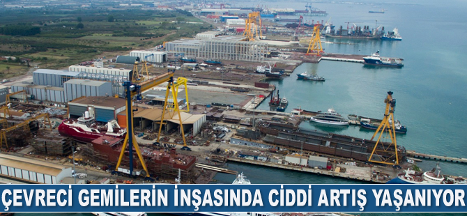 Altınova’da çevreci gemilerin inşasında ciddi artış yaşanıyor