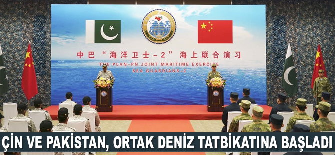 Çin ve Pakistan, ortak deniz tatbikatına başladı