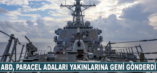 ABD, Paracel Adaları yakınlarına gemi gönderdi