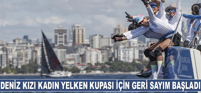 Deniz Kızı Kadın Yelken Kupası için geri sayım başladı