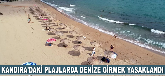 Kandıra’daki plajlarda denize girmek yasaklandı