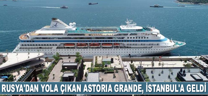 Rusya’dan yola çıkan Astoria Grande gemisi, İstanbul’a geldi