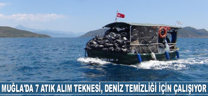 Muğla’da 7 atık alım teknesi, deniz temizliği için çalışıyor