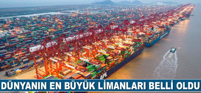 Dünyanın en büyük limanları açıklandı