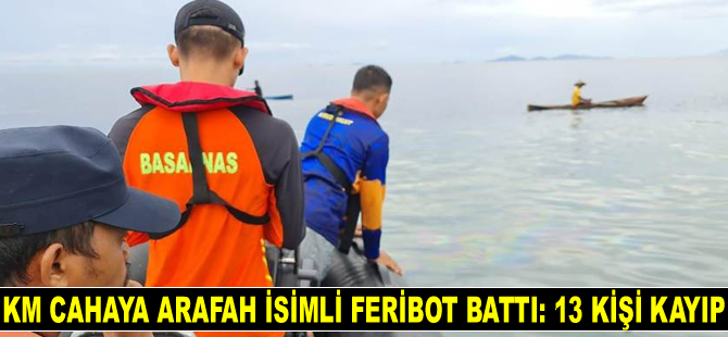 Endonezya'da KM Cahaya Arafah isimli feribot battı: 13 kişi kayıp