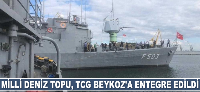 MKE tarafından üretilen Milli Deniz Topu, TCG BEYKOZ'a entegre edildi