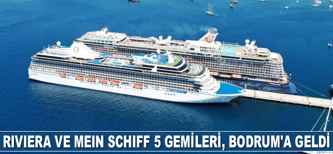 Riviera ve Mein Schiff 5 yolcu gemileri, Bodrum’a geldi