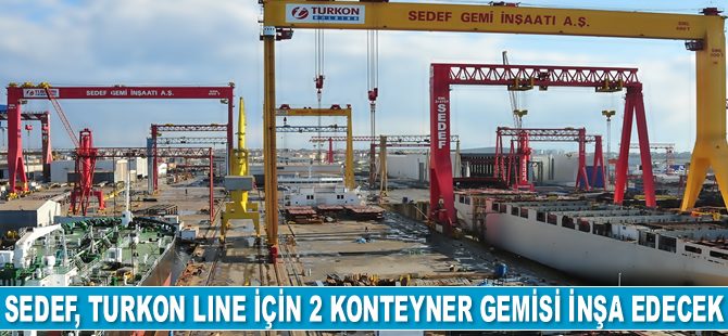 Sedef Tersanesi, Turkon Line için 2 adet konteyner gemisi inşa edecek